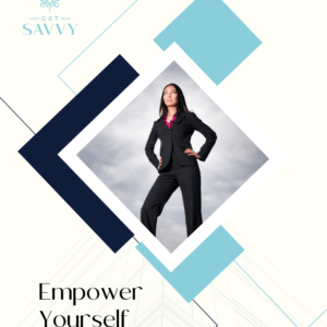 Empower Yourself | Get Savvy