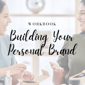 Build Your Personal Brand | Workbook | Women's Business Resource Community | Be Bold | Get Savvy