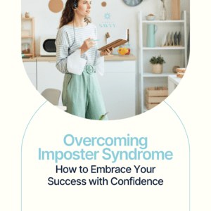 Overcoming Imposter Syndrome ~ How to Embrace Your Success with Confidence | Workbook | Women's Business Resource Community | Be Bold | Get Savvy