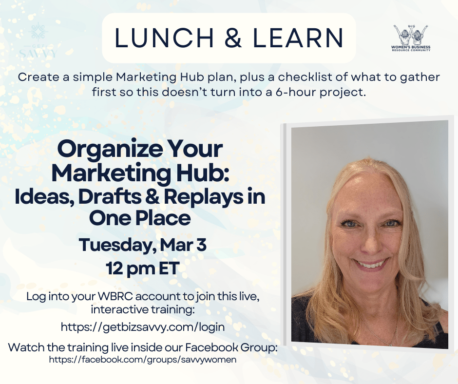 Get Savvy Lunch 'n Learn Free Workshop | Be Bold Get Savvy Small Business Solutions | Women's Business Resource Community | Marketing Hub